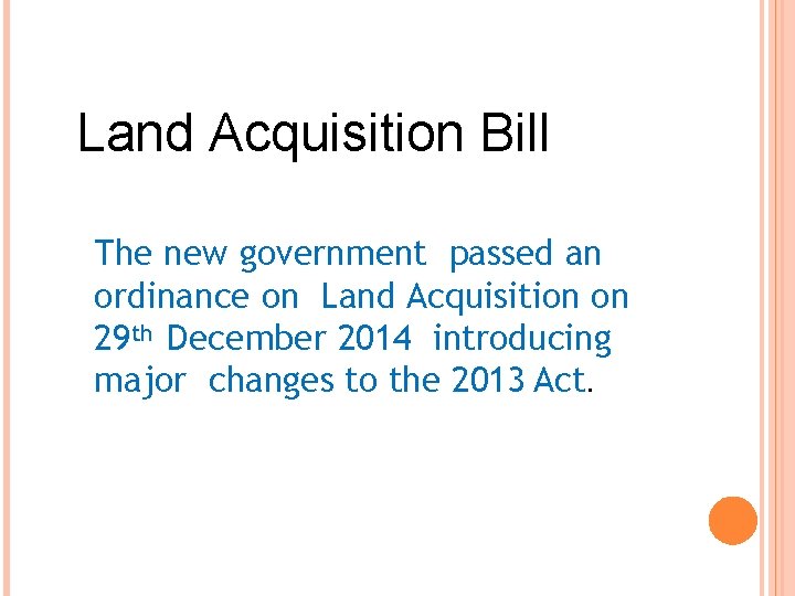 Land Acquisition Bill The new government passed an ordinance on Land Acquisition on 29
