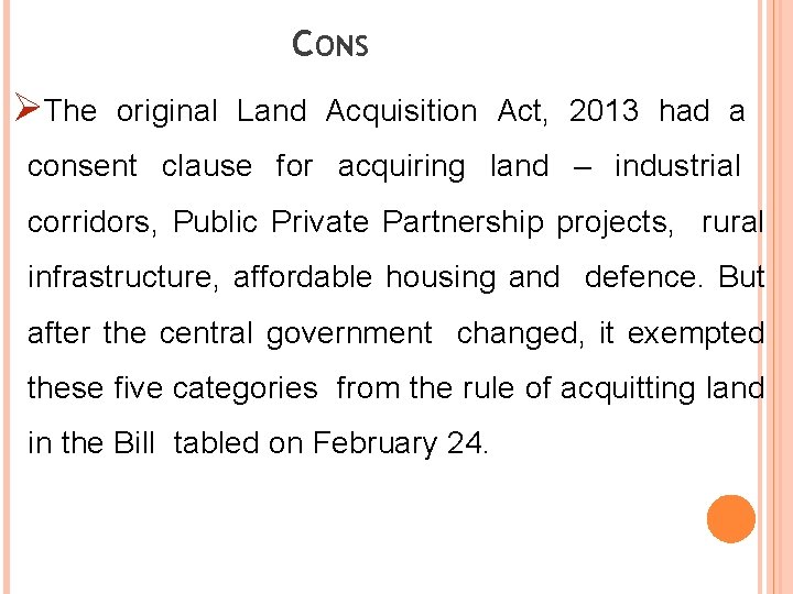 CONS The original Land Acquisition Act, 2013 had a consent clause for acquiring land