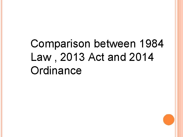 Comparison between 1984 Law , 2013 Act and 2014 Ordinance 