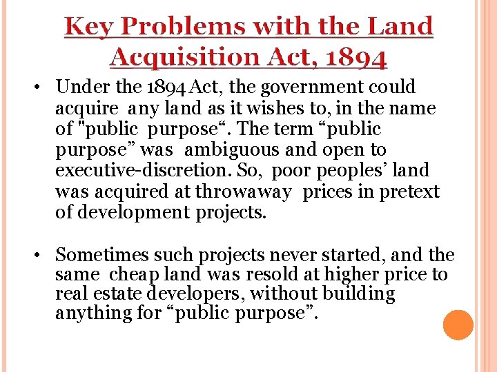  • Under the 1894 Act, the government could acquire any land as it