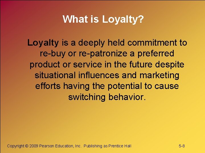 What is Loyalty? Loyalty is a deeply held commitment to re-buy or re-patronize a