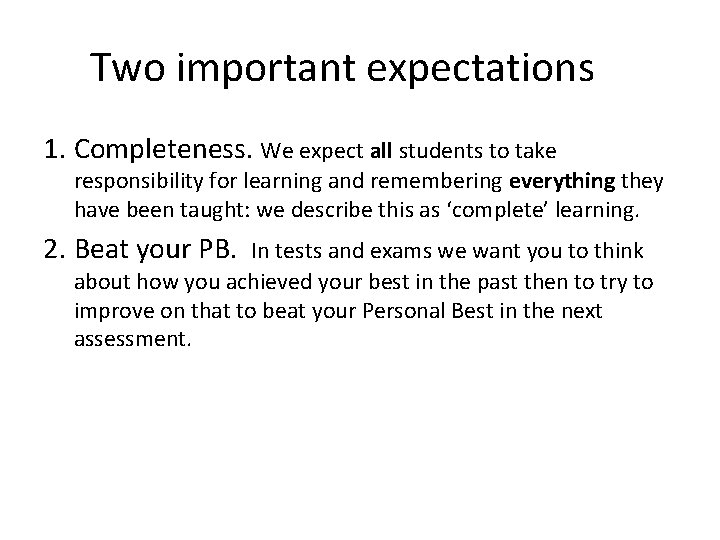 Two important expectations 1. Completeness. We expect all students to take responsibility for learning