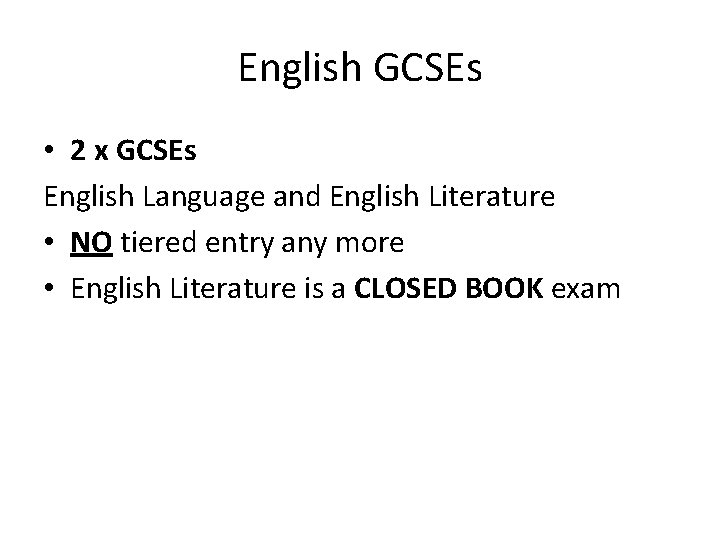 English GCSEs • 2 x GCSEs English Language and English Literature • NO tiered
