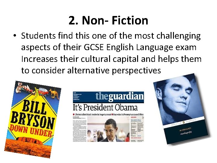 2. Non- Fiction • Students find this one of the most challenging aspects of