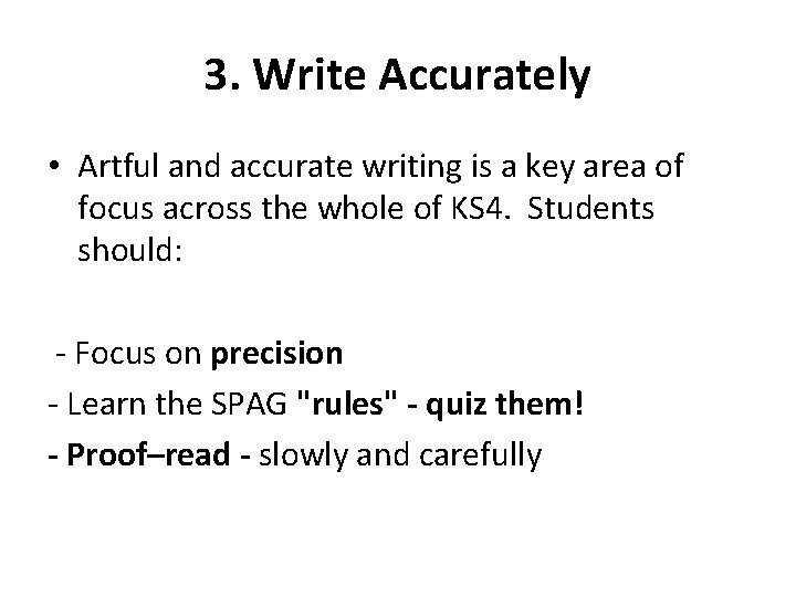 3. Write Accurately • Artful and accurate writing is a key area of focus