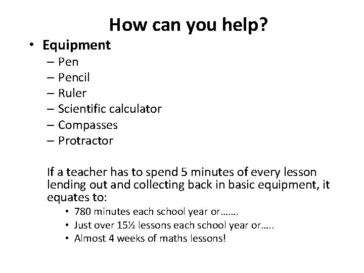 How can you help? • Equipment – Pencil – Ruler – Scientific calculator –