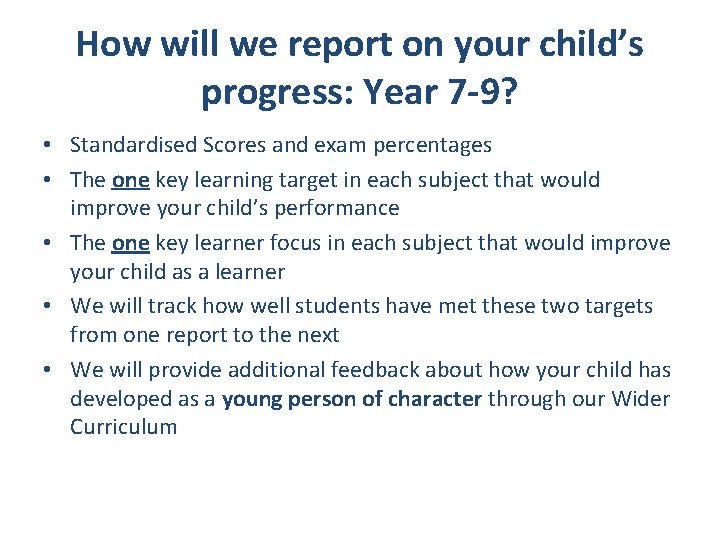 How will we report on your child’s progress: Year 7 -9? • Standardised Scores