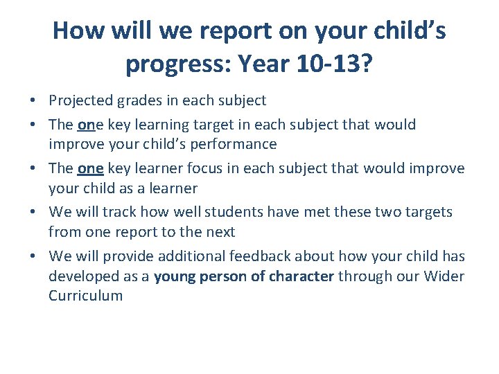 How will we report on your child’s progress: Year 10 -13? • Projected grades