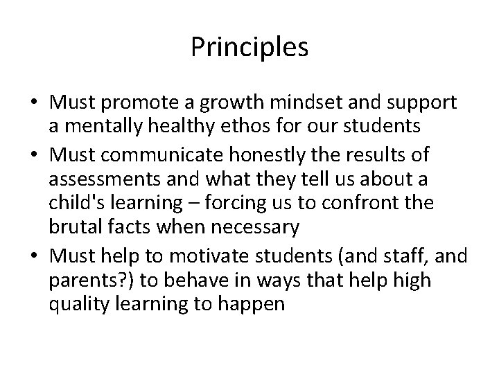 Principles • Must promote a growth mindset and support a mentally healthy ethos for