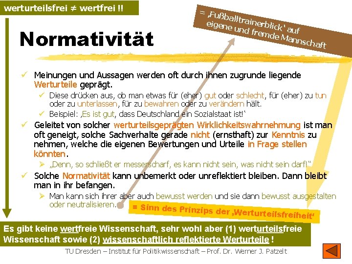 werturteilsfrei ≠ wertfrei !! Normativität = ‚Fuß bal eigen ltrainerblic e und k fremd