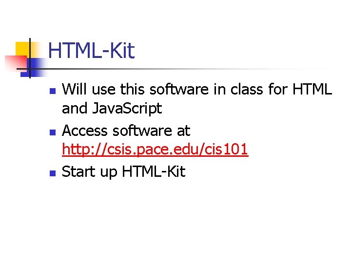 HTML-Kit n n n Will use this software in class for HTML and Java.
