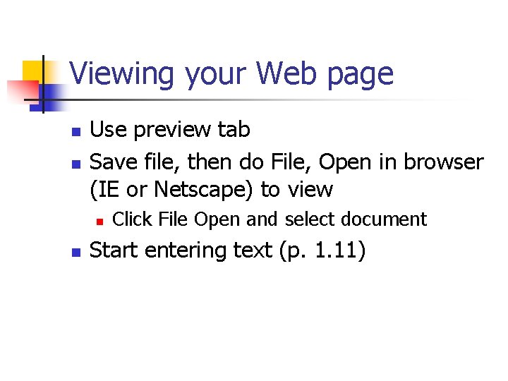 Viewing your Web page n n Use preview tab Save file, then do File,