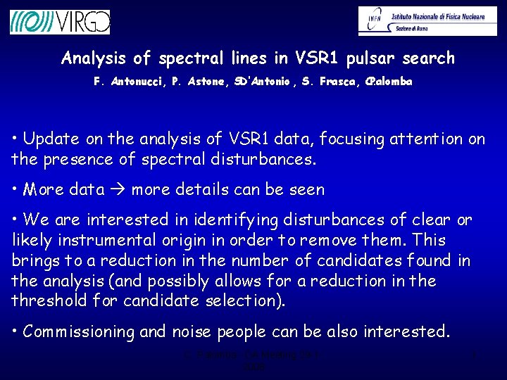 Analysis of spectral lines in VSR 1 pulsar search F. Antonucci, P. Astone, S.