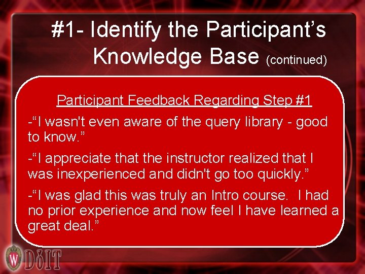 #1 - Identify the Participant’s Knowledge Base (continued) Participant Feedback Regarding Step #1 -“I