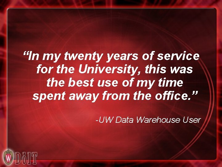 “In my twenty years of service for the University, this was the best use