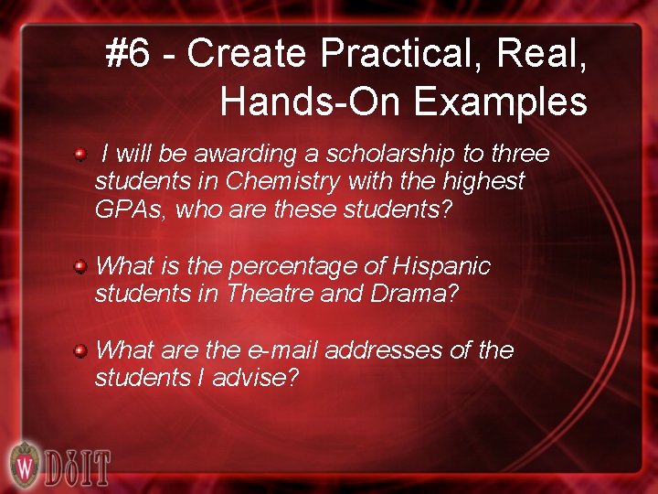 #6 - Create Practical, Real, Hands-On Examples I will be awarding a scholarship to