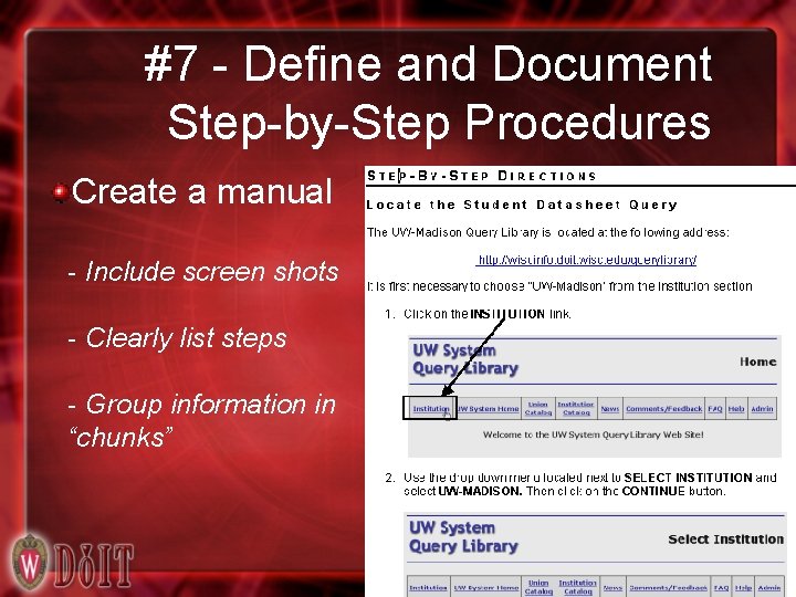 #7 - Define and Document Step-by-Step Procedures Create a manual - Include screen shots