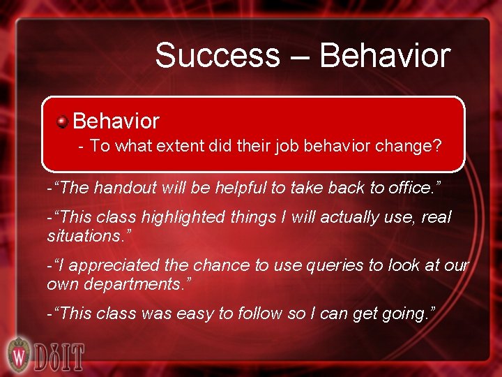 Success – Behavior - To what extent did their job behavior change? -“The handout