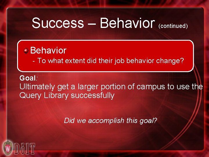 Success – Behavior (continued) Behavior - To what extent did their job behavior change?