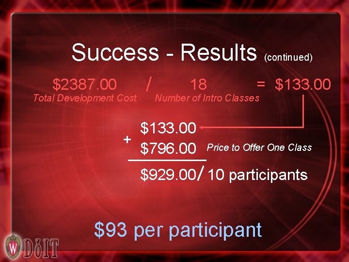 Success - Results (continued) $2387. 00 Total Development Cost = / Number 18 of