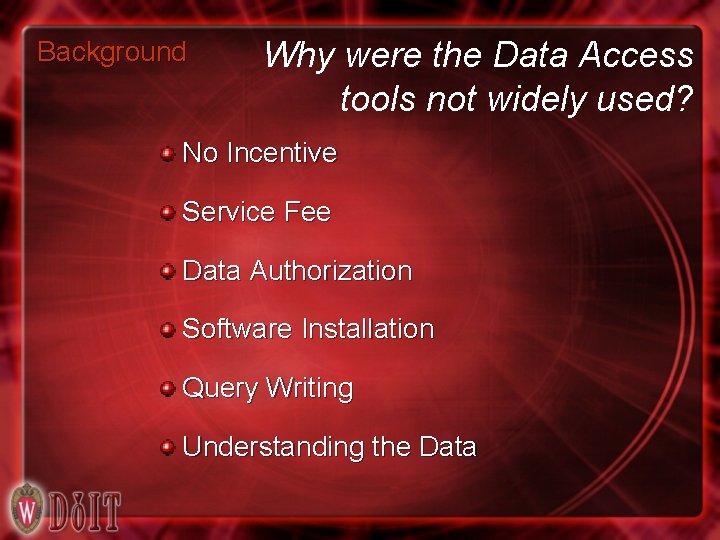 Background Why were the Data Access tools not widely used? No Incentive Service Fee