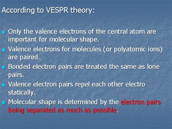 According to VESPR theory: n n n Only the valence electrons of the central