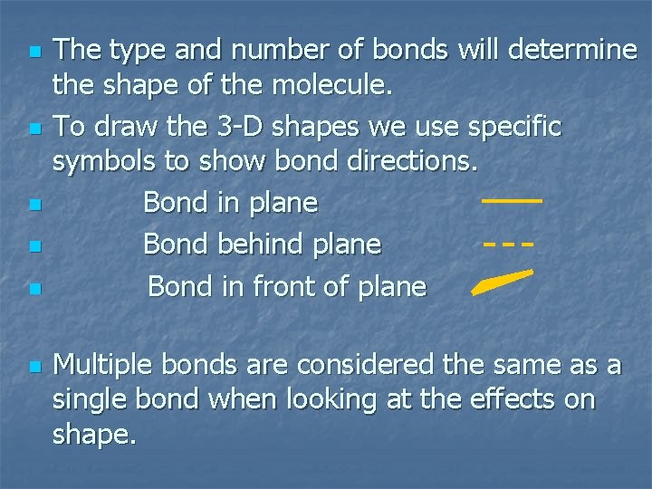 n n n The type and number of bonds will determine the shape of