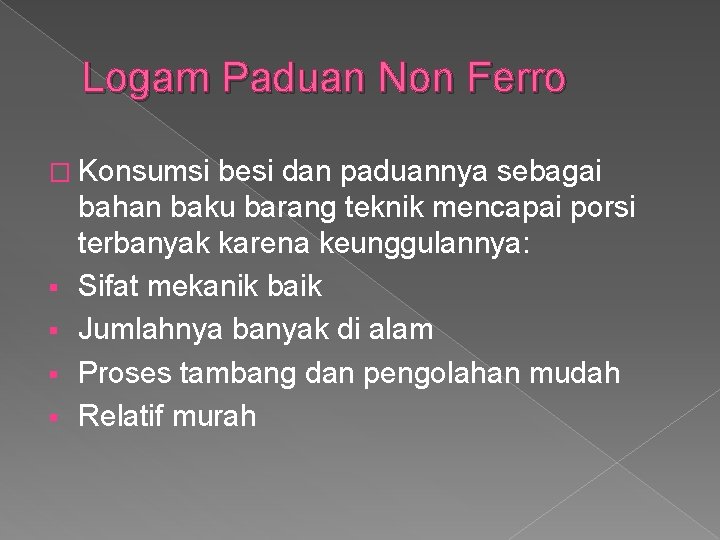 Logam Paduan Non Ferro � Konsumsi § § besi dan paduannya sebagai bahan baku