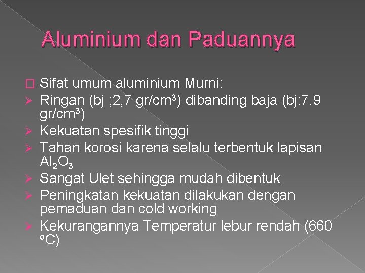 Aluminium dan Paduannya � Ø Ø Ø Sifat umum aluminium Murni: Ringan (bj ;