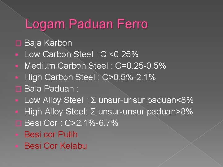 Logam Paduan Ferro Baja Karbon § Low Carbon Steel : C <0. 25% §