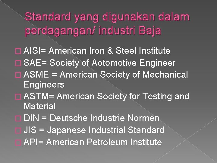 Standard yang digunakan dalam perdagangan/ industri Baja � AISI= American Iron & Steel Institute