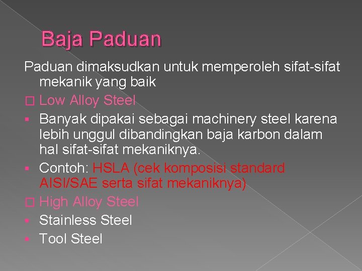 Baja Paduan dimaksudkan untuk memperoleh sifat-sifat mekanik yang baik � Low Alloy Steel §