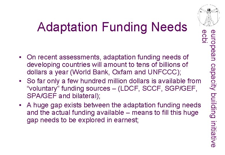 european capacity building initiative ecbi Adaptation Funding Needs • On recent assessments, adaptation funding