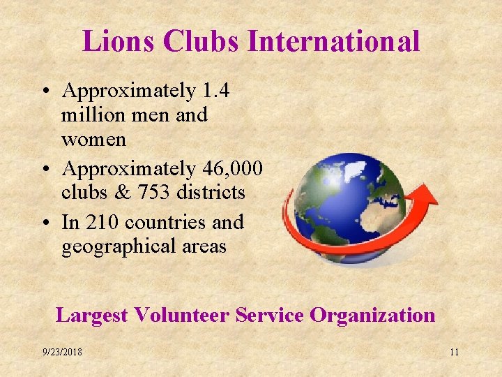 Lions Clubs International • Approximately 1. 4 million men and women • Approximately 46,