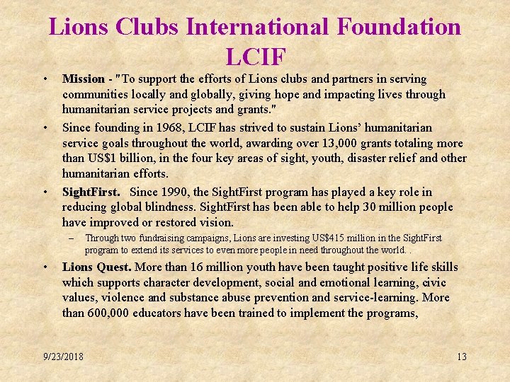 Lions Clubs International Foundation LCIF • • • Mission - "To support the efforts