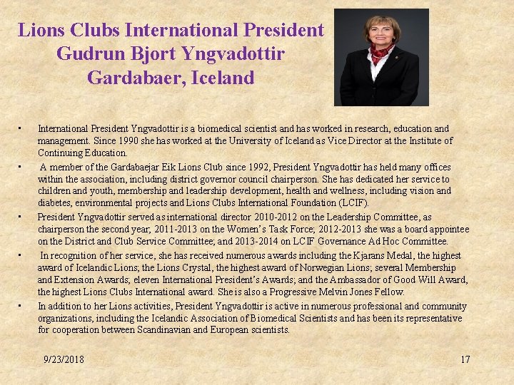 Lions Clubs International President Gudrun Bjort Yngvadottir Gardabaer, Iceland • • • International President