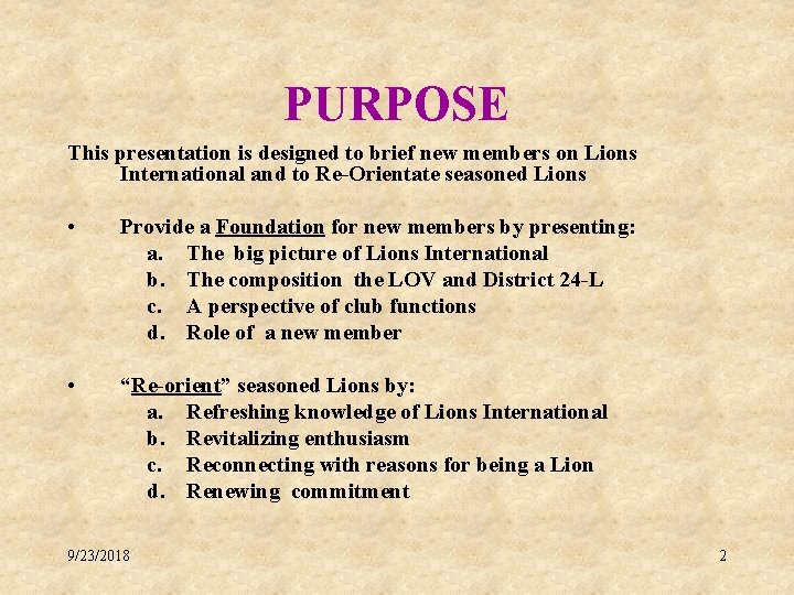 PURPOSE This presentation is designed to brief new members on Lions International and to