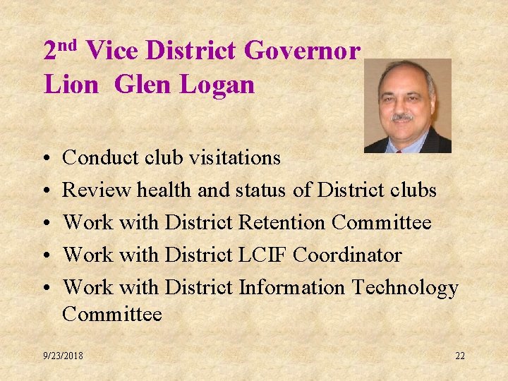 2 nd Vice District Governor Lion Glen Logan • • • Conduct club visitations