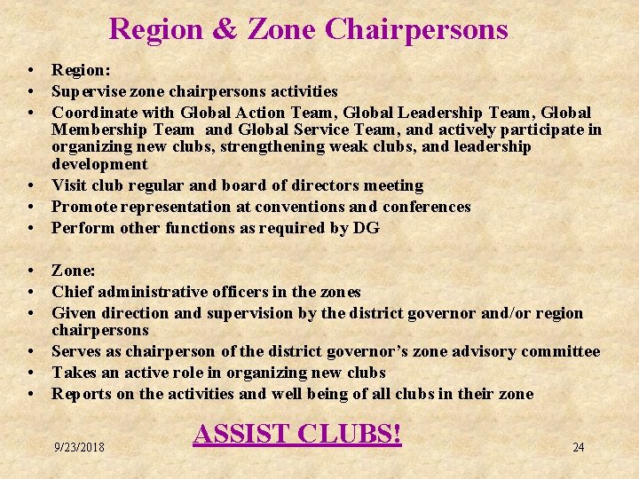 Region & Zone Chairpersons • Region: • Supervise zone chairpersons activities • Coordinate with