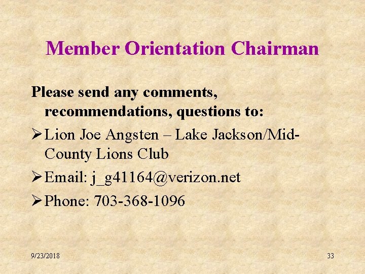 Member Orientation Chairman Please send any comments, recommendations, questions to: Ø Lion Joe Angsten