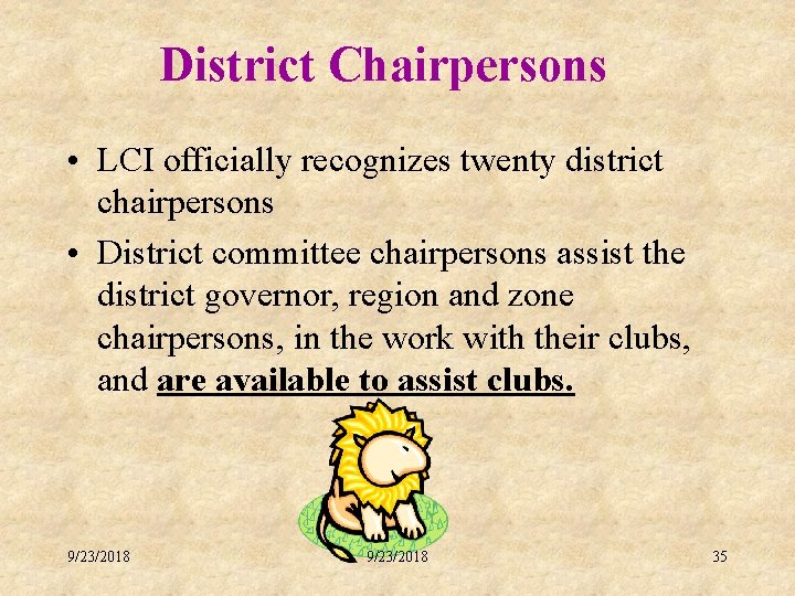 District Chairpersons • LCI officially recognizes twenty district chairpersons • District committee chairpersons assist