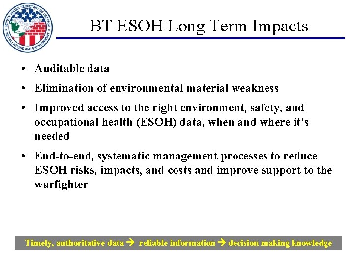 BT ESOH Long Term Impacts • Auditable data • Elimination of environmental material weakness