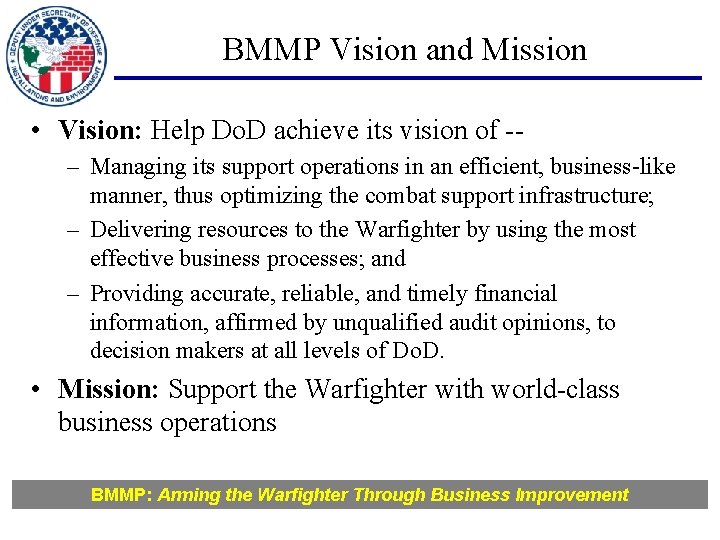 BMMP Vision and Mission • Vision: Help Do. D achieve its vision of -–