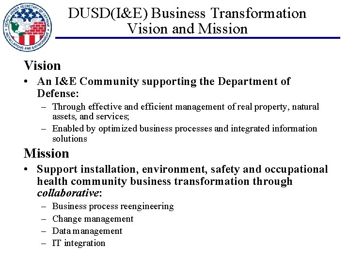 DUSD(I&E) Business Transformation Vision and Mission Vision • An I&E Community supporting the Department