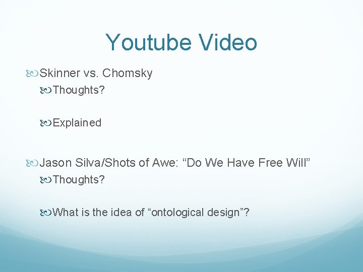 Youtube Video Skinner vs. Chomsky Thoughts? Explained Jason Silva/Shots of Awe: “Do We Have