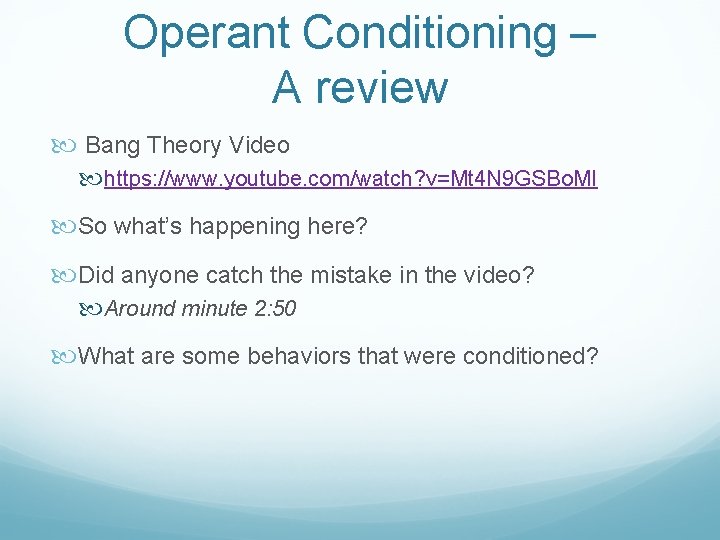 Operant Conditioning – A review Bang Theory Video https: //www. youtube. com/watch? v=Mt 4