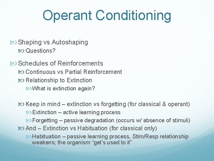 Operant Conditioning Shaping vs Autoshaping Questions? Schedules of Reinforcements Continuous vs Partial Reinforcement Relationship
