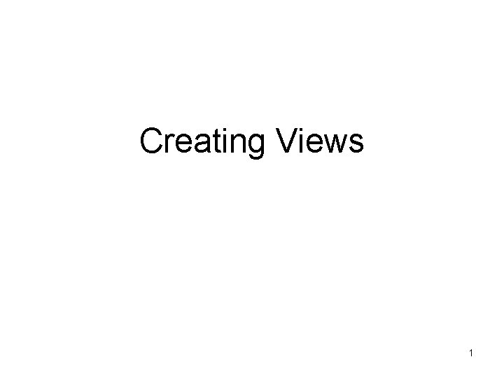 Creating Views 1 