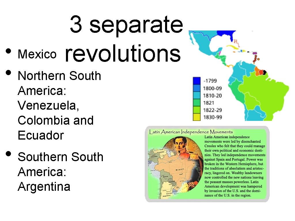 3 separate revolutions: • Mexico • Northern South America: Venezuela, Colombia and Ecuador •
