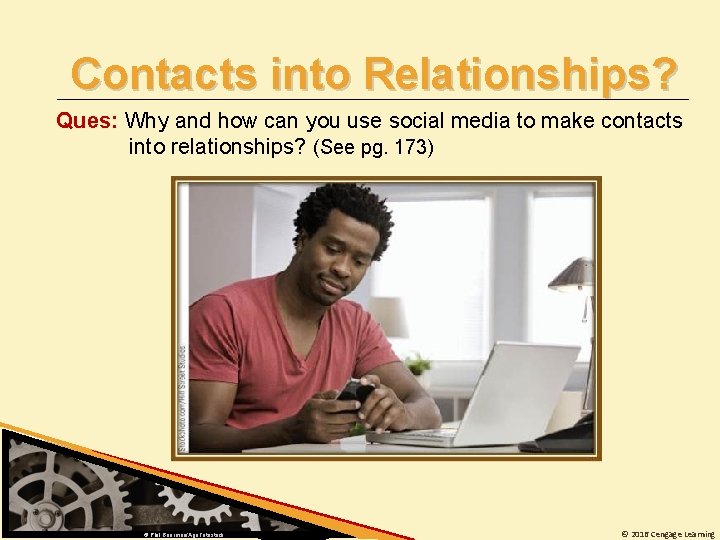 Contacts into Relationships? Ques: Why and how can you use social media to make